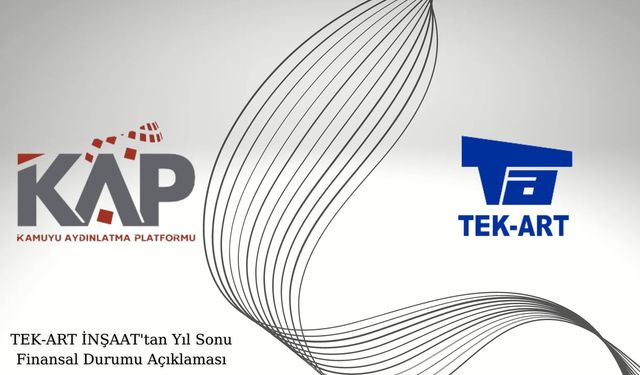 TEK-ART İNŞAAT'tan Yıl Sonu Finansal Durumu Açıklaması