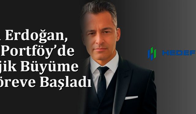 Hakan Erdoğan, Hedef Portföy’de Stratejik Büyüme İçin Göreve Başladı