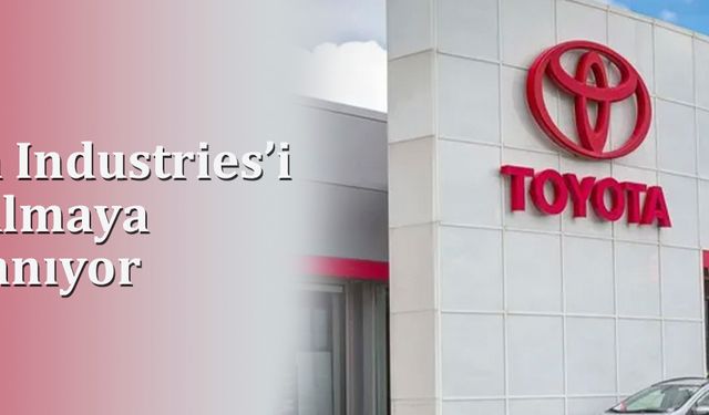 Toyota Industries’i Satın Almaya Hazırlanıyor