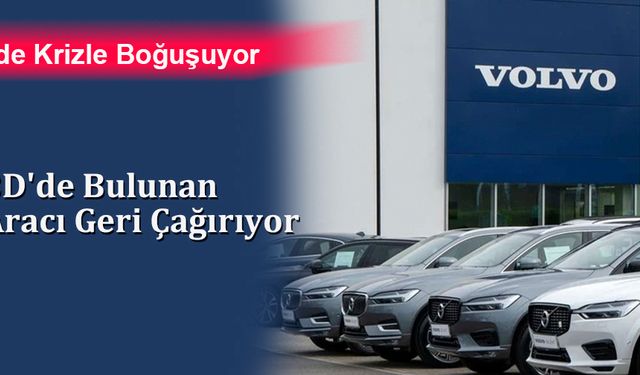 Volvo, ABD'de Bulunan 413 Bin Aracı Geri Çağırıyor