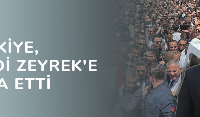 Türkiye, Ferdi Zeyrek'e veda etti
