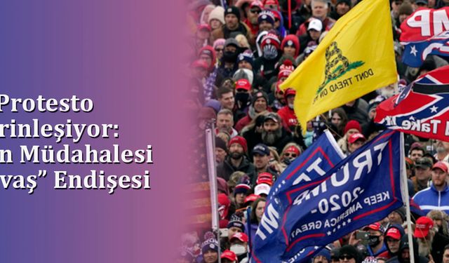 ABD’de Protesto Krizi Derinleşiyor: Trump’ın Müdahalesi ve “İç Savaş” Endişesi