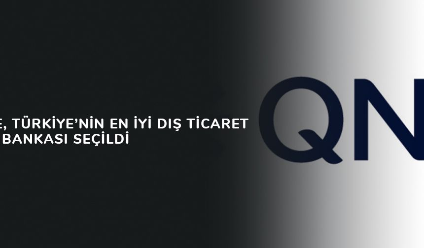 QNB Türkiye, Türkiye’nin En İyi Dış Ticaret Finansmanı Bankası Seçildi