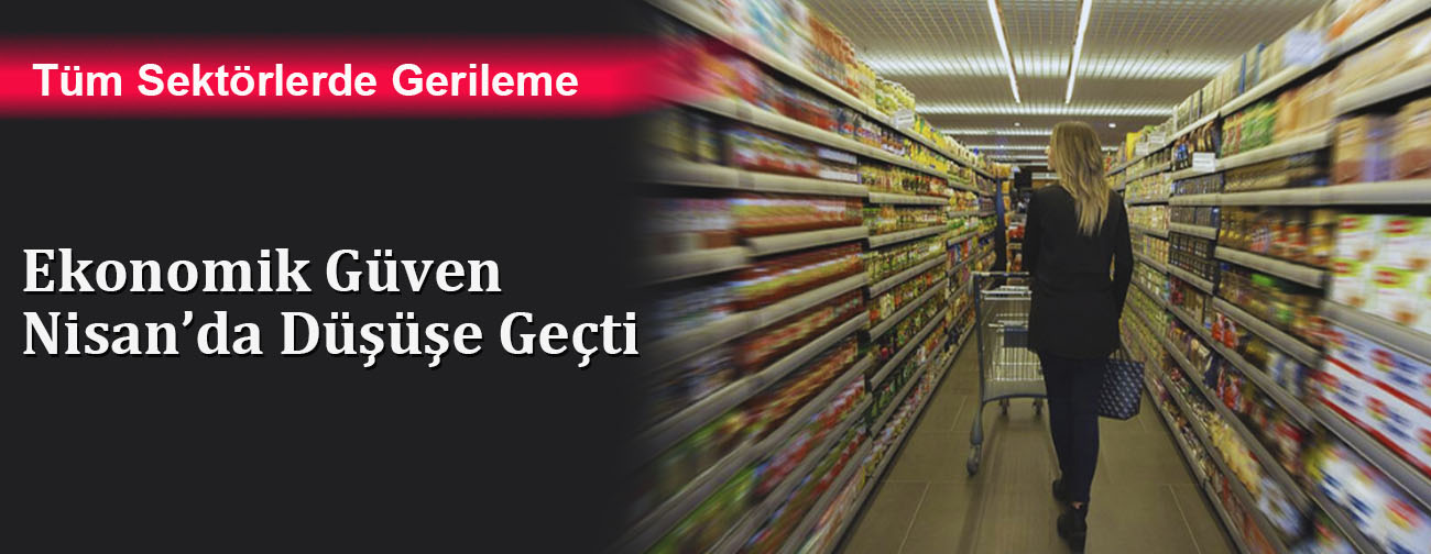 Ekonomik Güven Nisan’da Düşüşe Geçti